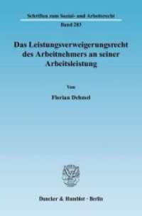 Das Leistungsverweigerungsrecht des Arbeitnehmers an seiner Arbeitsleistung : Dissertationsschrift (Schriften zum Sozial- und Arbeitsrecht 283) （2009. 325 S. 233 mm）