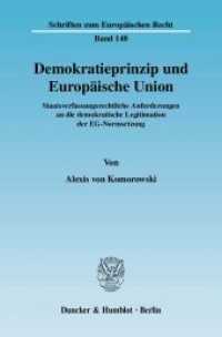 Demokratieprinzip und Europäische Union : Staatsverfassungsrechtliche Anforderungen an die demokratische Legitimation der EG-Normsetzung. Dissertationsschrift (Schriften zum Europäischen Recht 148) （2010. 1371 S. 233 mm）