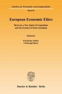 European Economic Elites : Between a New Spirit of Capitalism and the Erosion of State Socialism. Mit Beitr. in dtsch. Sprache (Schriften zur Wirtschafts- und Sozialgeschichte (SWS) 84) （2009. 594 p. 233 mm）