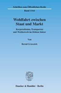 Wohlfahrt zwischen Staat und Markt : Korporatismus, Transparenz und Wettbewerb im Dritten Sektor (Schriften zum Öffentlichen Recht 1164) （2010. 83 S. 233 mm）