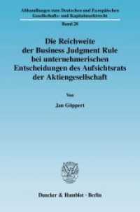 Die Reichweite der Business Judgment Rule bei unternehmerischen Entscheidungen des Aufsichtsrats der Aktiengesellschaft : Dissertationsschrift (Abhandlungen zum Deutschen und Europäischen Gesellschafts- und Kapitalmarktrecht 28) （2010. 163 S. 233 mm）