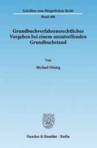 Grundbuchverfahrensrechtliches Vorgehen bei einem unzutreffenden Grundbuchstand (Schriften zum Bürgerlichen Recht 408) （2010. 941 S. 233 mm）