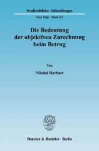 Die Bedeutung der objektiven Zurechnung beim Betrug : Dissertationsschrift (Strafrechtliche Abhandlungen (SRA) 213) （2010. 206 S. 233 mm）