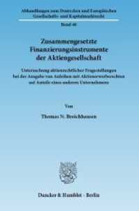 Zusammengesetzte Finanzierungsinstrumente der Aktiengesellschaft (Abhandlungen zum Deutschen und Europäischen Gesellschafts- und Kapitalmarktrecht 40) （2010. 305 S. 233 mm）