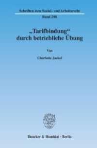 »Tarifbindung« durch betriebliche Übung. : Dissertationsschrift (Schriften zum Sozial- und Arbeitsrecht 288) （2010. 311 S. 233 mm）