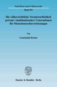 Die völkerrechtliche Verantwortlichkeit privater (multinationaler) Unternehmen für Menschenrechtsverletzungen : Dissertationsschrift (Schriften zum Völkerrecht 191) （2010. 299 S. 233 mm）
