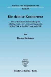 Die elektive Konkurrenz : Eine systematische Untersuchung der Gläubigerrechte bei Leistungsstörungen im BGB, CISG, in den PECL und im DCFR. Dissertationsschrift (Schriften zum Bürgerlichen Recht 399) （2010. 475 S. 233 mm）