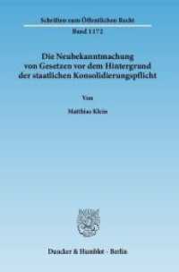 Die Neubekanntmachung von Gesetzen vor dem Hintergrund der staatlichen Konsolidierungspflicht. : Dissertationsschrift (Schriften zum Öffentlichen Recht 1172) （2010. 298 S. 233 mm）