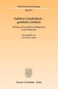 Gelehrte Geistlichkeit - geistliche Gelehrte : Beiträge zur Geschichte des Bürgertums in der Frühneuzeit (Historische Forschungen 97) （2012. 209 S. Tab., Abb.; 209 S., 17 schw.-w. Abb., 16 schw.-w. Fotos,）