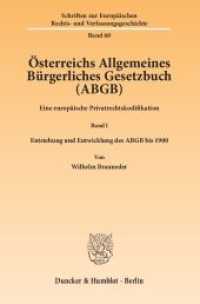 Österreichs Allgemeines Bürgerliches Gesetzbuch (ABGB) Bd.1 : Eine europäische Privatrechtskodifikation. Entstehung und Entwicklung des ABGB bis 1900 (Schriften zur Europäischen Rechts- und Verfassungsgeschichte 60) （2014. 308 S. Tab., Abb.; 308 S., 4 schw.-w. Abb., 5 schw.-w. Tab. 233）
