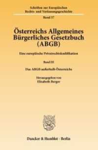 Österreichs Allgemeines Bürgerliches Gesetzbuch (ABGB) Bd.3 : Eine europäische Privatrechtskodifikation. Das ABGB außerhalb Österreichs (Schriften zur Europäischen Rechts- und Verfassungsgeschichte 57) （2010. 413 S. 233 mm）