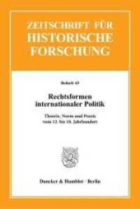 Rechtsformen internationaler Politik : Theorie, Norm und Praxis vom 12. bis 18. Jahrhundert. (Zeitschrift für Historische Forschung. Beihefte 45) （2011. 334 S. Abb.; 344 S., 8 schw.-w. Abb., 8 schw.-w. Fotos. 233 mm）