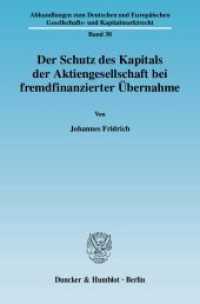 Der Schutz des Kapitals der Aktiengesellschaft bei fremdfinanzierter Übernahme. : Dissertationsschrift (Abhandlungen zum Deutschen und Europäischen Gesellschafts- und Kapitalmarktrecht 38) （2010. 416 S. 416 S. 233 mm）
