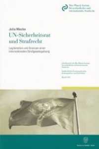 UN-Sicherheitsrat und Strafrecht. : Legitimation und Grenzen einer internationalen Strafgesetzgebung.. Dissertationsschrift (Schriftenreihe des Max-Planck-Instituts für ausländisches und internationales Strafrecht. Reihe S: Stra) （2010. XXIV, 437 S. XXIV, 437 S. 224 mm）