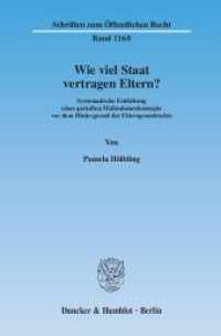 Wie viel Staat vertragen Eltern? : Systematische Entfaltung eines gestuften Maßnahmenkonzepts vor dem Hintergrund des Elterngrundrechts. Dissertationsschrift (Schriften zum Öffentlichen Recht 1160) （2010. 216 S. 233 mm）