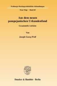 Aus dem neuen pompejanischen Urkundenfund : Gesammelte Aufsätze (Freiburger Rechtsgeschichtliche Abhandlungen. N. F. 60) （2010. VII, 219 S. 233 mm）