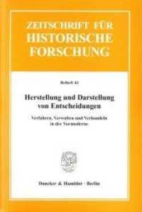 Herstellung und Darstellung von Entscheidungen. : Verfahren, Verwalten und Verhandeln in der Vormoderne. (Zeitschrift für Historische Forschung. Beihefte) （2010. 591 S. Abb.; 591 S. 233 mm）