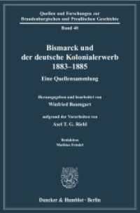 Bismarck und der deutsche Kolonialerwerb 1883-1885. (Quellen und Forschungen zur Brandenburgischen und Preußischen Geschichte 40) （2011. 539 S. 539 S. 233 mm）