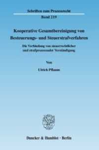 Kooperative Gesamtbereinigung von Besteuerungs- und Steuerstrafverfahren : Die Verbindung von steuerrechtlicher und strafprozessualer Verst&auml;ndigung. Dissertationsschrift (Schriften zum Prozessrecht 219) （2010. 340 S. 233 mm）