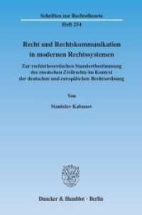 Recht und Rechtskommunikation in modernen Rechtssystemen : Zur rechtstheoretischen Standortbestimmung des russischen Zivilrechts im Kontext der deutschen und europäischen Rechtsordnung. Dissertationsschrift (Schriften zur Rechtstheorie 254) （2010. 197 S. 233 mm）