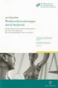 Wettbewerbsverzerrungen durch Strafrecht. (Schriftenreihe des Max-Planck-Instituts für ausländisches und internationales Strafrecht. Reihe S: Stra) （2010. XVIII, 317 S. XVIII, 317 S. 224 mm）