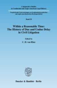 Within a Reasonable Time : The History of Due and Undue Delay in Civil Litigation (Comparative Studies in Continental and Anglo-American Legal History 28) （2010. 355 p. 233 mm）