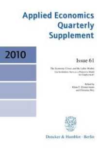 The Economy, Crises, and the Labor Market. : Can Institutions Serve as a Protective Shield for Employment? (Applied Economics Quarterly. Supplements 61) （2010. 190 S. Tab., Abb.; 190 S. 233 mm）
