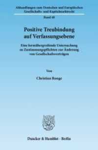 Positive Treubindung auf Verfassungsebene (Abhandlungen zum Deutschen und Europäischen Gesellschafts- und Kapitalmarktrecht 48) （2011. 341 S. 233 mm）