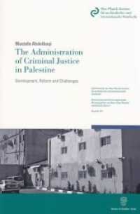 The Administration of Criminal Justice in Palestine. : Development, Reform and Challenges.. Dissertationsschrift (Schriftenreihe des Max-Planck-Instituts für ausländisches und internationales Strafrecht Bd.153) （2011. XX, 367 S. Tab., Abb.; XX, 367 S. 224 mm）
