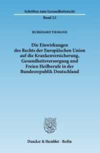 Die Einwirkungen des Rechts der Europäischen Union auf die Krankenversicherung, Gesundheitsversorgung und Freien Heilber (Schriften zum Gesundheitsrecht 22) （2011. 415 S. 415 S. 233 mm）