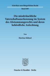 Die missbräuchliche Vaterschaftsanerkennung im System des Abstammungsrechts und deren behördliche Anfechtung : Dissertationsschrift (Schriften zum Bürgerlichen Recht 409) （2011. 327 S. 233 mm）