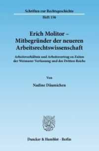 Erich Molitor - Mitbegründer der neueren Arbeitsrechtswissenschaft : Arbeitsverhältnis und Arbeitsvertrag zu Zeiten der Weimarer Verfassung und des Dritten Reichs. Dissertationsschrift (Schriften zur Rechtsgeschichte 156) （2012. 159 S. 233 mm）