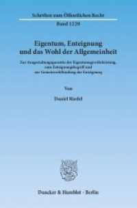 Eigentum, Enteignung und das Wohl der Allgemeinheit : Zur Ausgestaltungsgarantie der Eigentumsgew&auml;hrleistung, zum Enteignungsbegriff und zur Gemeinwohlbindung der Enteignung. Dissertationsschrift (Schriften zum &Ouml;ffentlichen Recht 1220) （2012. 268 S. 233 mm）