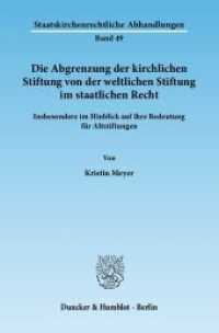 Die Abgrenzung der kirchlichen Stiftung von der weltlichen Stiftung im staatlichen Recht. : Insbesondere im Hinblick auf ihre Bedeutung für Altstiftungen.. Dissertationsschrift (Staatskirchenrechtliche Abhandlungen 49) （2012. 292 S. 292 S. 233 mm）