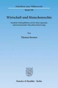 Wirtschaft und Menschenrechte : Staatliche Schutzpflichten auf der Basis regionaler und internationaler Menschenrechtsverträge. Dissertationsschrift (Schriften zum Völkerrecht 196) （2012. 254 S. 254 S. 233 mm）