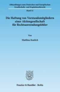 Die Haftung von Vorstandsmitgliedern einer Aktiengesellschaft für Rechtsanwendungsfehler : Dissertationsschrift (Abhandlungen zum Deutschen und Europäischen Gesellschafts- und Kapitalmarktrecht 52) （2012. 341 S. 233 mm）