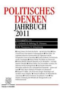 Politisches Denken. Jahrbuch 2011. : Hrsg. von Volker Gerhardt / Reinhard Mehring / Henning Ottmann / Martyn P. Thompson / Barbara Zehnpfennig. (Politisches Denken. Jahrbuch 21) （2011. 337 S. 233 mm）