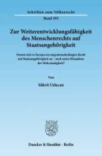 Zur Weiterentwicklungsfähigkeit des Menschenrechts auf Staatsangehörigkeit. (Schriften zum Völkerrecht 195) （2012. 512 S. 512 S. 233 mm）