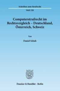 Computerstrafrecht im Rechtsvergleich - Deutschland, Österreich, Schweiz. : Dissertationsschrift (Schriften zum Strafrecht 228) （2012. 287 S. 1 Abb.; 287 S. 233 mm）