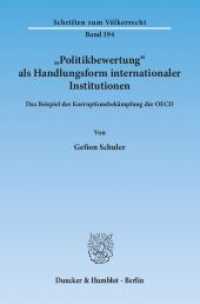 »Politikbewertung« als Handlungsform internationaler Institutionen. : Das Beispiel der Korruptionsbekämpfung der OECD.. Dissertationsschrift (Schriften zum Völkerrecht 194) （2012. 253 S. 253 S. 233 mm）