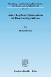 Isoliert begebene Optionsscheine mit Finanzierungsfunktion. : Dissertationsschrift (Abhandlungen zum Deutschen und Europäischen Gesellschafts- und Kapitalmarktrecht 54) （2012. 257 S. Abb.; 257 S. 233 mm）