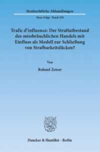 Trafic d'influence: Der Straftatbestand des missbräuchlichen Handels mit Einfluss als Modell zur Schließung von Strafbar : Dissertationsschrift (Strafrechtliche Abhandlungen (SRA) 238) （2012. 240 S. 240 S. 233 mm）