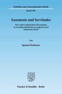 Easements und Servitudes. : Eine rechtsvergleichende Untersuchung zu Grunddienstbarkeiten im englischen und schottischen Recht.. Dissertationsschrift (Schriften zum Internationalen Recht 190) （2012. 371 S. 371 S. 233 mm）