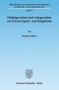 Gläubigerschutz und Anlegerschutz vor Private-Equity- und Hedgefonds. : Dissertationsschrift (Abhandlungen zum Deutschen und Europäischen Gesellschafts- und Kapitalmarktrecht 53) （2012. 362 S. 362 S. 233 mm）