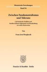 Zwischen Fundamentalismus und Toleranz. : Calvinistische Einflüsse auf Kurfürst Johann Sigismund von Brandenburg vor seiner Konversion. (Historische Forschungen 96) （2012. 119 S. 12 Abb.; 119 S., 12 schw.-w. Abb., 12 schw.-w. Fotos. 233）