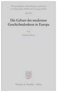 Die Geburt des modernen Geschichtsdenkens in Europa. (Wissenschaftliche Abhandlungen und Reden zur Philosophie, Politik und Geistesgeschichte 68) （2012. 149 S. 149 S. 210 mm）