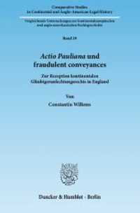 Actio Pauliana und fraudulent conveyances. : Zur Rezeption kontinentalen Gläubigeranfechtungsrechts in England. Dissertationsschrift (Comparative Studies in Continental and Anglo-American Legal History 29) （2012. 215 S. 233 mm）