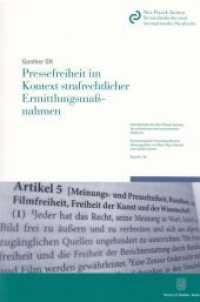 Pressefreiheit im Kontext strafrechtlicher Ermittlungsmaßnahmen. : Dissertationsschrift (Schriftenreihe des Max-Planck-Instituts für auslän 156) （2013. XII, 265 S. Tab., Abb.; XII, 265 S. 224 mm）