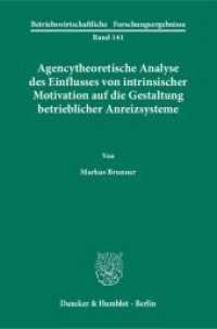 Agencytheoretische Analyse des Einflusses von intrinsischer Motivation auf die Gestaltung betrieblicher Anreizsysteme. : Dissertationsschrift (Betriebswirtschaftliche Forschungsergebnisse (BFO) 141) （2013. 157 S. 27 Abb.; 157 S. 233 mm）