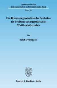 Die Binnenorganisation der Seehäfen als Problem des europäischen Wettbewerbsrechts. : Dissertationsschrift (Hamburger Studien zum Europäischen und Internationalen Recht 56) （2012. 281 S. 281 S. 233 mm）
